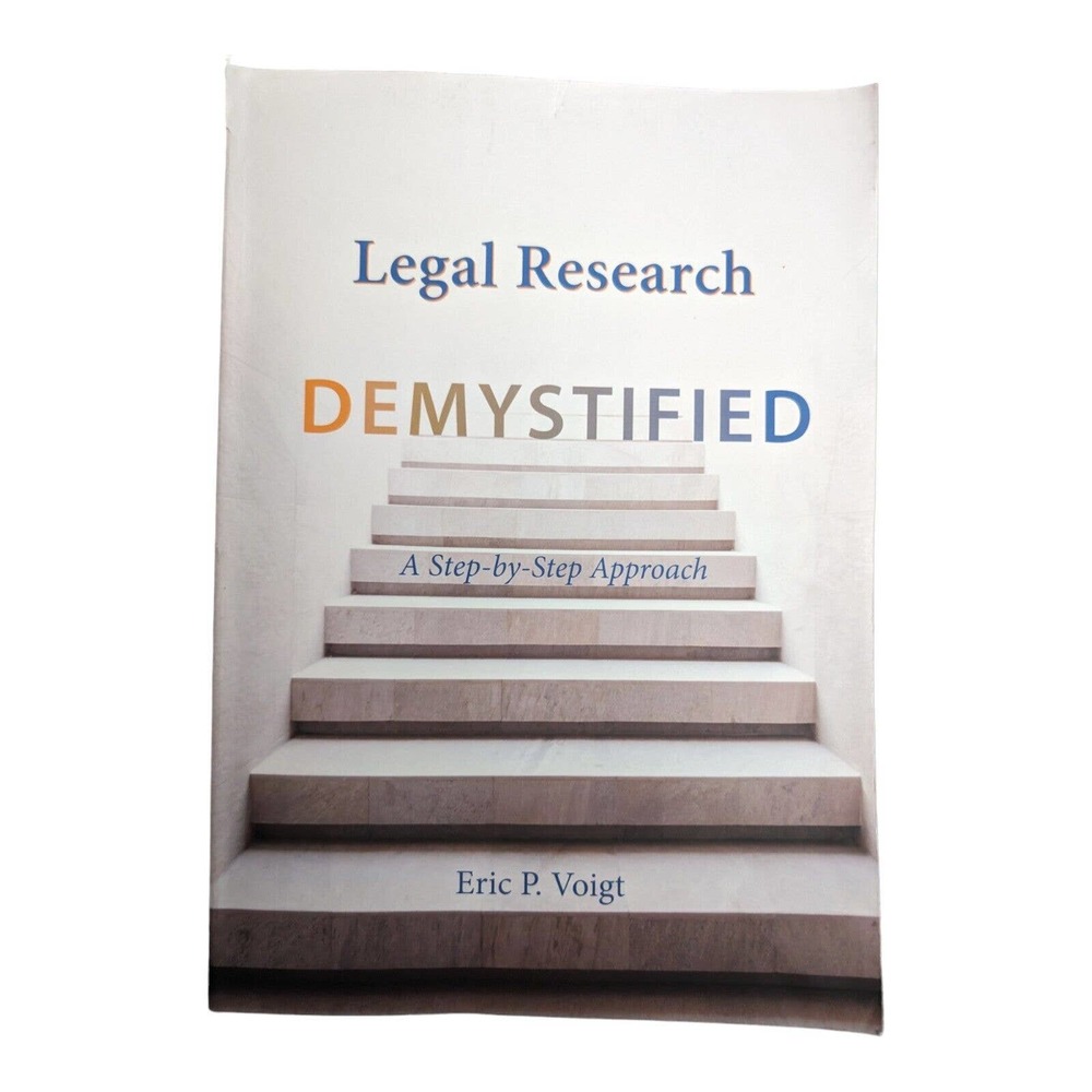 Legal Research Demystified: A Step-by-Step Approach By Eric P Voigt READ DESCR